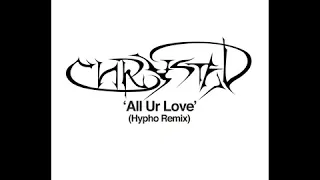 CHRYSTAL - All Ur Love (Hypho Remix)