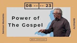 Power of the Gospel | Bill Johnson | Bethel Church