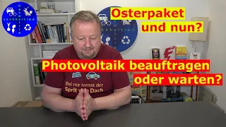 Habecks Osterpaket und die Folgen - Photovoltaikanlage jetzt beauftragen oder noch warten?