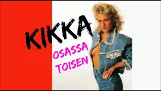 KIKKA - Osassa Toisen (1990)