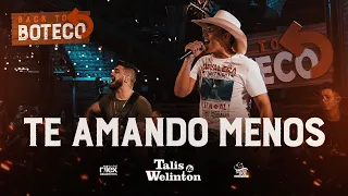 Talis e Welinton - Te Amando Menos