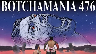 Botchamania 476