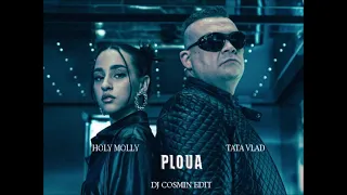 Holy Molly x Tata Vlad - Ploua - DJ COSMIN EDIT