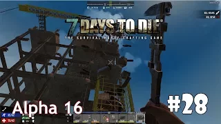 7 Days to Die (Alpha 16) #28 - Возвращение на стройку