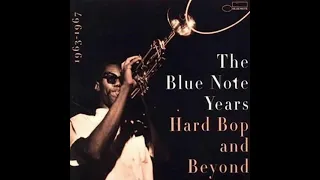 The Blue Note Years: Hard Bop & Beyond — 1963-1967