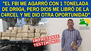 EL FBI ME AGARRÓ CON 1 TONELADA DE DR0G4, PERO DIOS ME LIBRÓ DE LA C4RCEL Y ME DIO OTRA OPORTUNIDAD