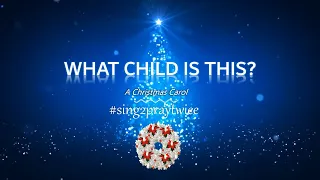 Christmas Carol #8 - What child is this?