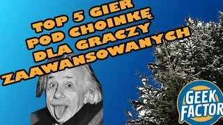 TOP 5 GIER POD CHOINKĘ | GRY ZAAWANSOWANE | Edycja 2022