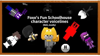 Foxo's Fun Schoolhouse - (Most) character voicelines (Warning: Spoilers and loud sound) [Reupload]