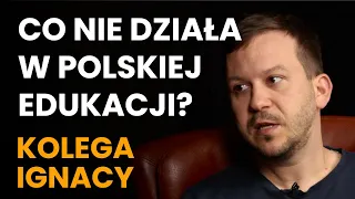 Kolega Ignacy o systemie edukacji i problemach, z którymi Polska musi się zmierzyć