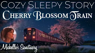 Cozy Bedtime Story for Grown Ups 🌸 THE CHERRY BLOSSOM TRAIN 🌙  Relaxing Sleepy Story