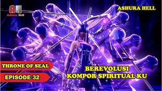 SPOILER THRONE OF SEAL EPISODE 32 : KOMPOR SPIRITUAL LONG HAOCHEN BEREVOLUSI