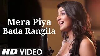 Mera Piya Bada Rangeela Ye Baat Meri Mane Na ( Full Song ) Rupali Jagga Ft. Himesh Reshammiya Song