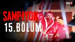 Şampiyon 15. Bölüm