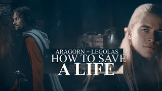 Legolas + Aragorn || How to save a life