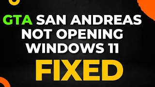 GTA San Andreas Not Opening Windows 11