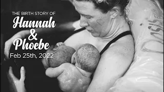 2.25.22 - Birth story of Hannah and Phoebe Hackney - Twin breech home birth