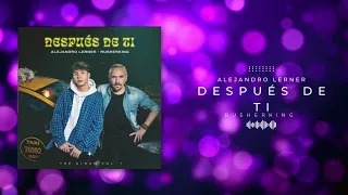Alejandro Lerner, Rusherking - Después de Ti - ( Dj Max Ponce ) Fiestero  Remix