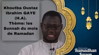 Khoutba Oustaz Ibrahim GAYE (H.A). ▶ Thème: les Sunnah du mois de Ramadan .