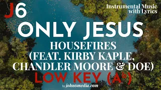 Housefires(feat. Kirby Kaple, Chandler Moore & DOE) | Only Jesus Instrumental Music Low Key (A)