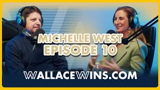 Wallace Wins Podcast Episode 10: Ft. Michelle West