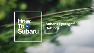 Subaru How-to: Configure Your Subaru EyeSight Settings