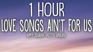 Amy Shark - Love Songs Ain't for Us (Lyrics) ft. Keith Urban 🎵1 Hour