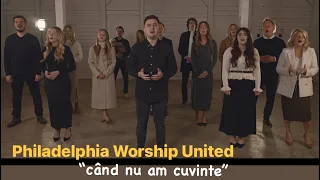 Philadelphia Worship United: "Cand nu am cuvinte" #cantaricrestine2024 #Laudăși￼Închinare ￼￼ #muzica