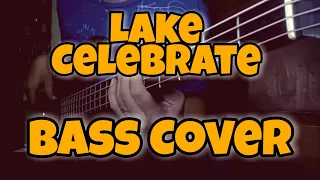 Lake ~ Celebrate || Bass Cover [Headset Recommended]