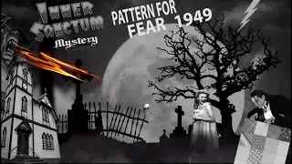 Inner Sanctum Pattern For Fear 1949