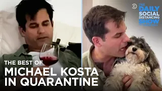 The Best of Michael Kosta in Quarantine | The Daily Social Distancing Show