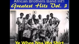 Nana Kwame Ampadu 1  Greatest Hits Vol 3 Ye Whee Nsa Wo Se Shirt