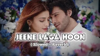 Jeene laga hoon | Hindi Song | SLOWED+REVERB | LOFI SONG ☄ | #lofi #lofi_music #foryou