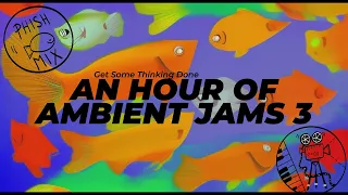 Get Some Thinking Done: 🤔🎵🎣💭🎵 [Phish Ambient Jams Compilation 3]