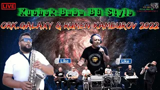 Ork.Galaxy & Rumen Kamburov 2022 🎷 Kuchek Baba BG Style 🎷 🎶 New 2022 🎶 ♫ █▬█ █ ▀█▀ ♫