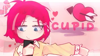 • Cupid • [ Fifty Fifty ] •  By: Haz _Short GCMV