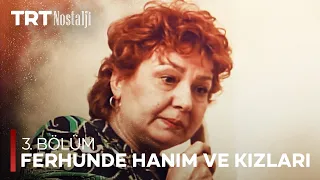 Ferhunde Hanım ve Kızları 3. Bölüm