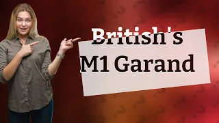 Why did the British not use the M1 Garand?