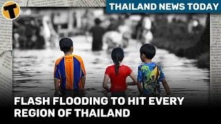 Thailand News Today | Flash flooding to hit every region of Thailand