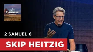 2 Samuel 6 | Skip Heitzig