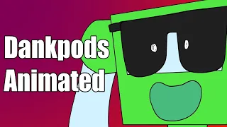 Dankpods Animated