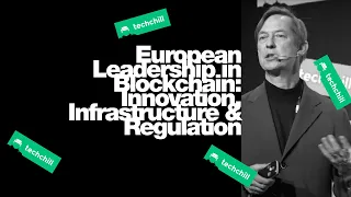 TechChill 2020: European Leadership in Blockchain: Innovation, Infrastructure and Regulation