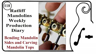 Episode 118)   Bending Mandolin Sides and Carving Mandolin Tops