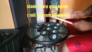 Slank - Gara Gara Kamu ( roll up drum kit cover)