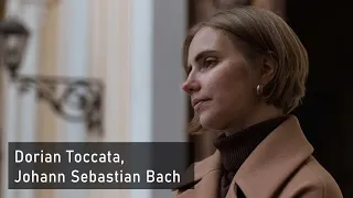 Bach - Dorian Toccata (BWV 538) / Дорийская токката, И.С. Бах / Александра Веткина
