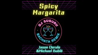 Bachata Remix 🎵 Spicy Margarita - Jason Derulo & Michael Bublé by DJ SUGURU🇯🇵