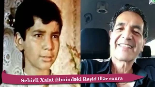 Sehirli xalat filmində Rəşid illər sonra