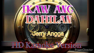 IKAW ANG DAHILAN 🎶 Karaoke  Version🎤  // Jerry Angga