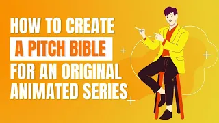 How to Create an Animated Series Pitch Bible in 2024