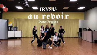 IRYS43 - au revoir (Dance Practice)